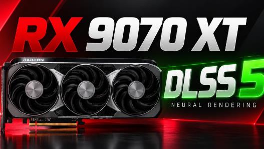 国外Modder成功让RX 9070 XT运行DLSS 5